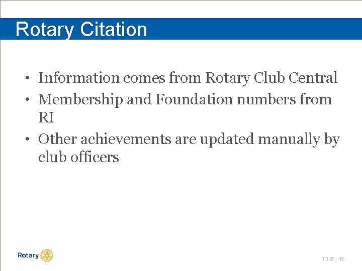 Rotary Citation • Information comes from Rotary Club Central • Membership and Foundation numbers