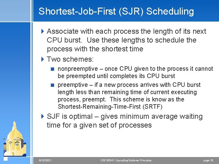 Shortest-Job-First (SJR) Scheduling 4 Associate with each process the length of its next CPU