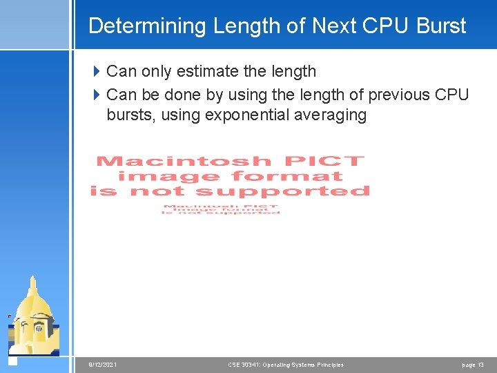 Determining Length of Next CPU Burst 4 Can only estimate the length 4 Can