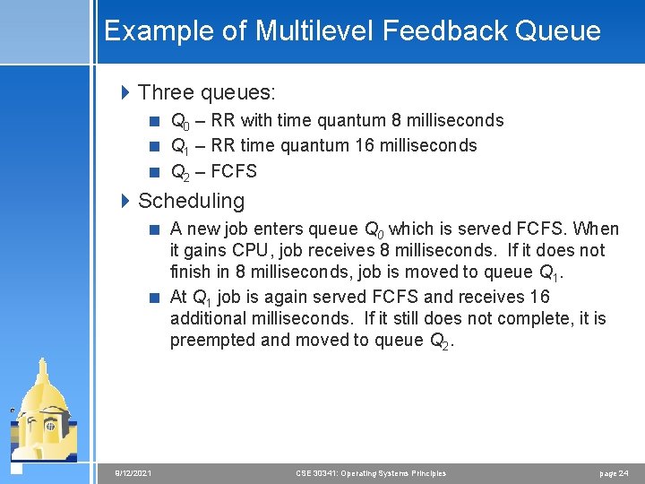 Example of Multilevel Feedback Queue 4 Three queues: < Q 0 – RR with