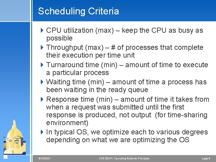 Scheduling Criteria 4 CPU utilization (max) – keep the CPU as busy as possible