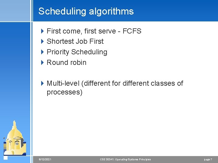 Scheduling algorithms 4 First come, first serve - FCFS 4 Shortest Job First 4