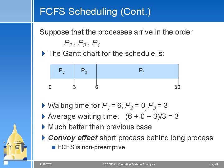 FCFS Scheduling (Cont. ) Suppose that the processes arrive in the order P 2