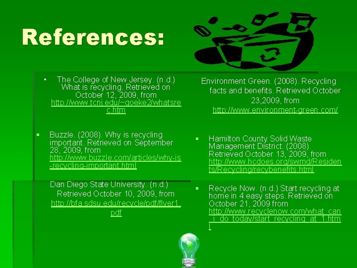 References: • § The College of New Jersey. (n. d. ) What is recycling.