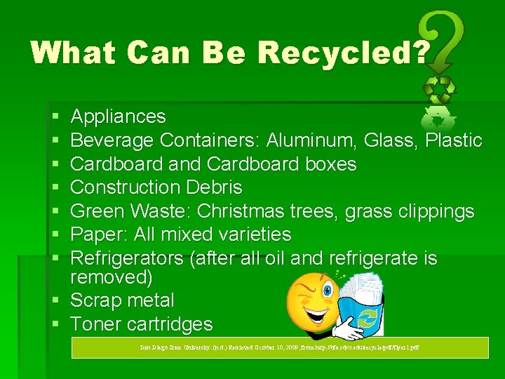 What Can Be Recycled? § § § § Appliances Beverage Containers: Aluminum, Glass, Plastic