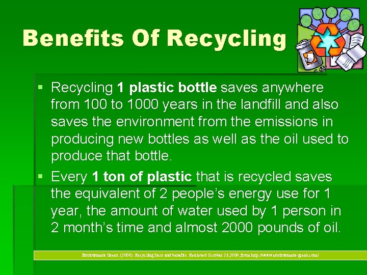 Benefits Of Recycling § Recycling 1 plastic bottle saves anywhere from 100 to 1000