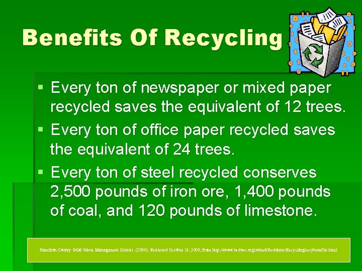 Benefits Of Recycling § Every ton of newspaper or mixed paper recycled saves the
