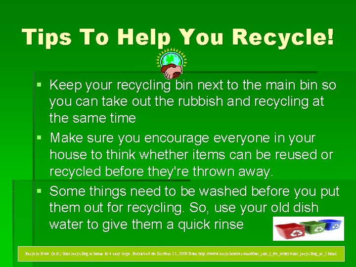 Tips To Help You Recycle! § Keep your recycling bin next to the main