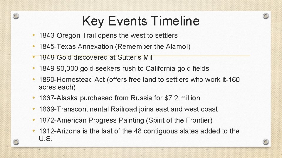Key Events Timeline • • • 1843 -Oregon Trail opens the west to settlers
