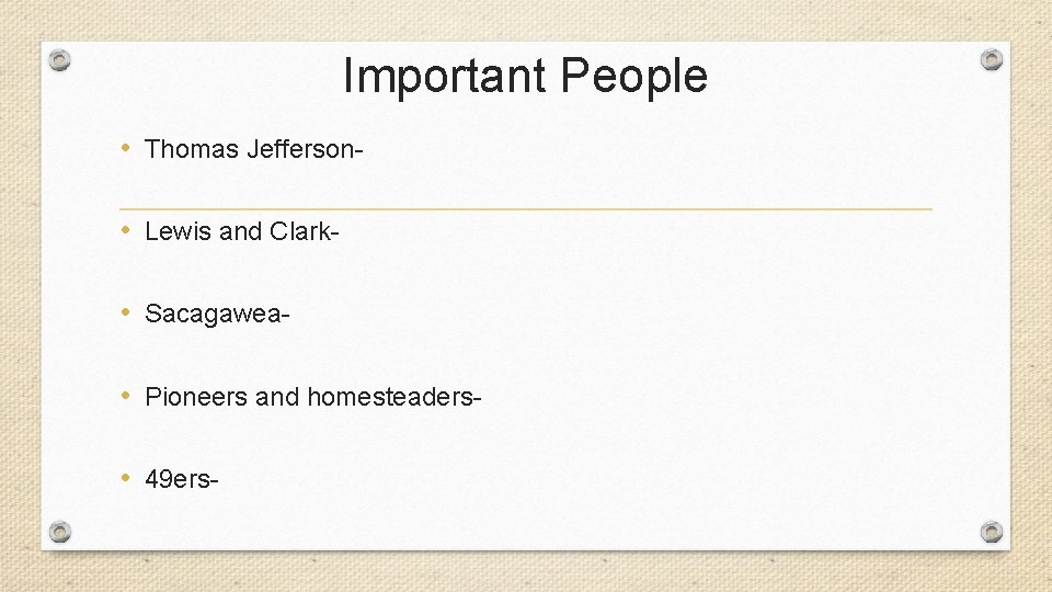 Important People • Thomas Jefferson • Lewis and Clark • Sacagawea • Pioneers and