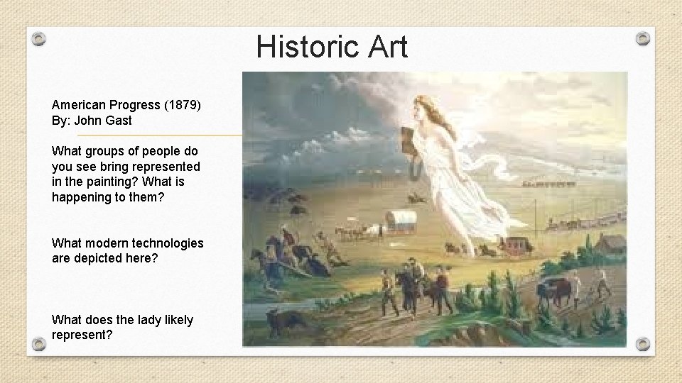 Historic Art American Progress (1879) By: John Gast What groups of people do you