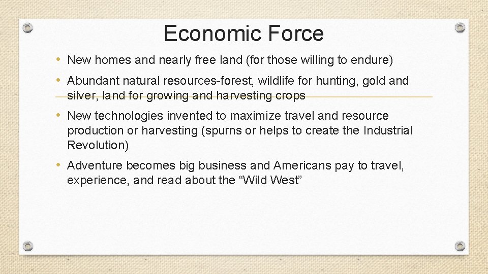 Economic Force • New homes and nearly free land (for those willing to endure)