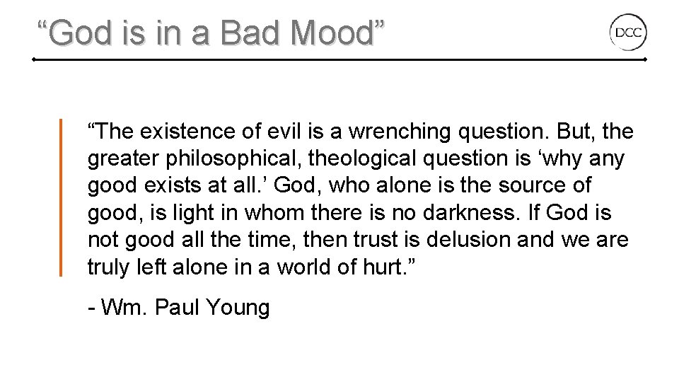 “God is in a Bad Mood” “The existence of evil is a wrenching question.