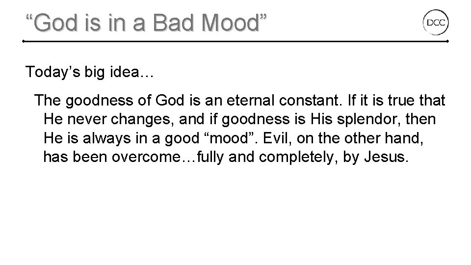 “God is in a Bad Mood” Today’s big idea… The goodness of God is