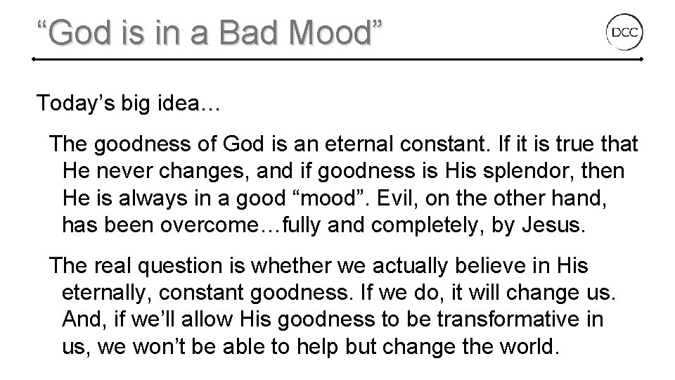 “God is in a Bad Mood” Today’s big idea… The goodness of God is