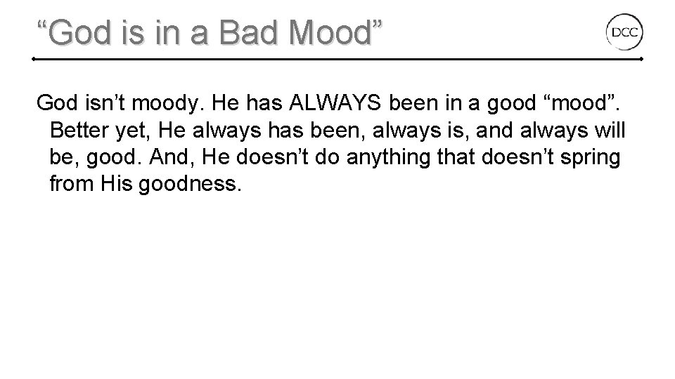 “God is in a Bad Mood” God isn’t moody. He has ALWAYS been in