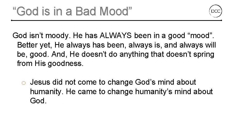 “God is in a Bad Mood” God isn’t moody. He has ALWAYS been in