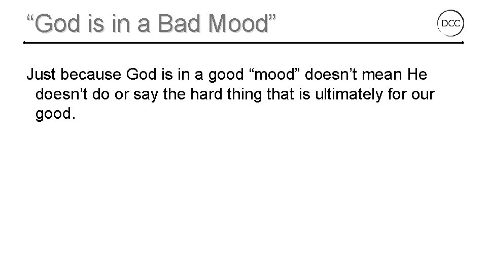 “God is in a Bad Mood” Just because God is in a good “mood”