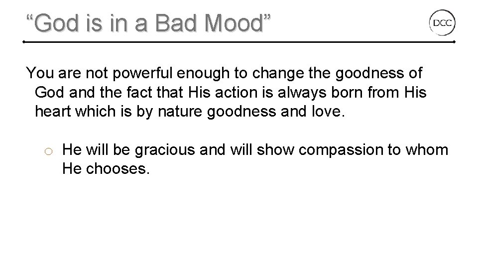 “God is in a Bad Mood” You are not powerful enough to change the