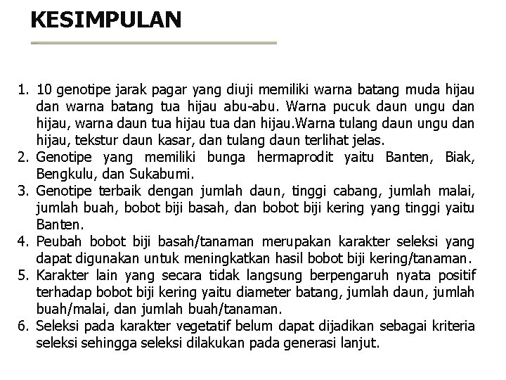 KESIMPULAN 1. 10 genotipe jarak pagar yang diuji memiliki warna batang muda hijau dan