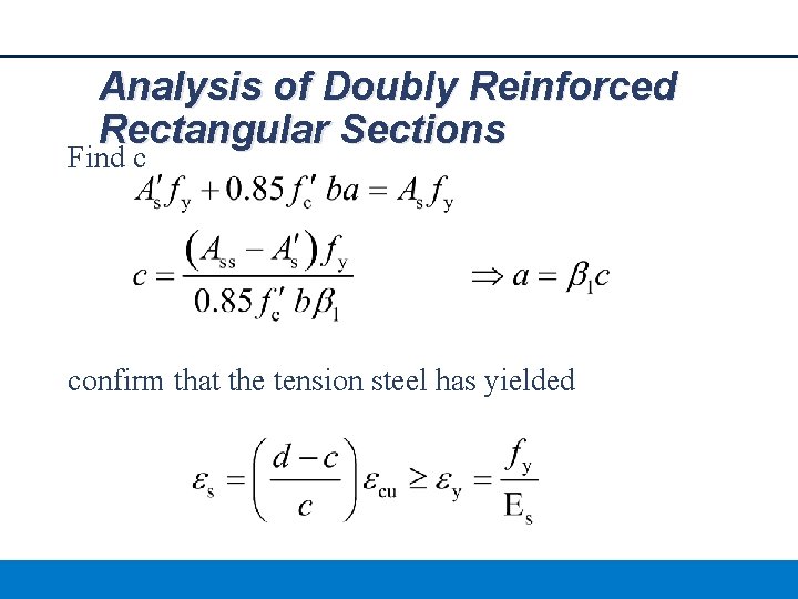 Analysis of Doubly Reinforced Rectangular Sections Find c confirm that the tension steel has