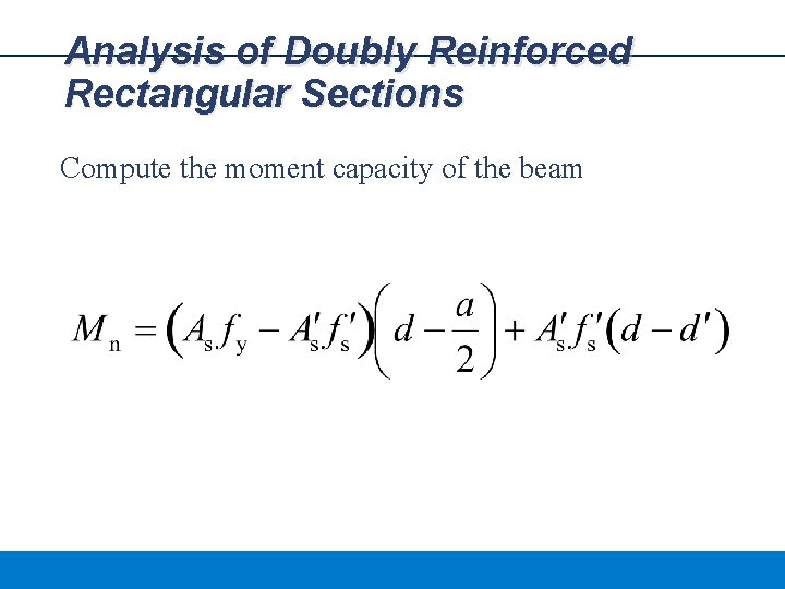 Analysis of Doubly Reinforced Rectangular Sections Compute the moment capacity of the beam 