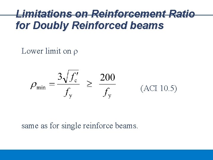 Limitations on Reinforcement Ratio for Doubly Reinforced beams Lower limit on r (ACI 10.