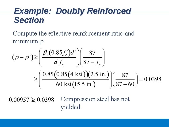 Example: Doubly Reinforced Section Compute the effective reinforcement ratio and minimum r Compression steel