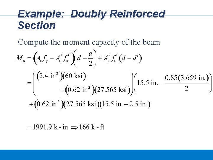 Example: Doubly Reinforced Section Compute the moment capacity of the beam 