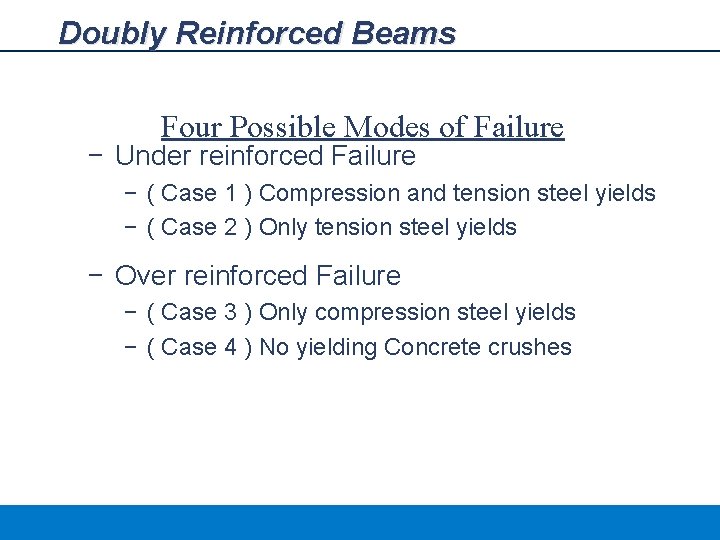 Doubly Reinforced Beams Four Possible Modes of Failure − Under reinforced Failure − (