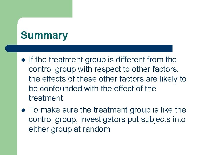 Summary l l If the treatment group is different from the control group with