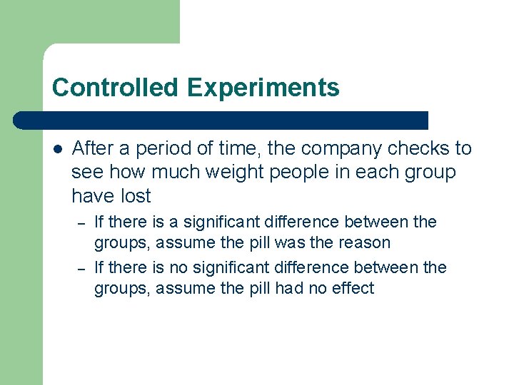 Controlled Experiments l After a period of time, the company checks to see how