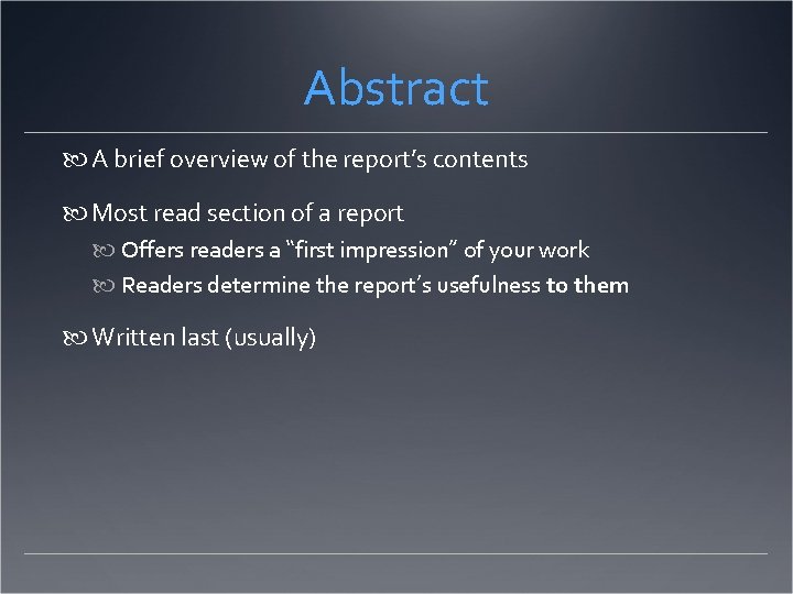 Abstract A brief overview of the report’s contents Most read section of a report
