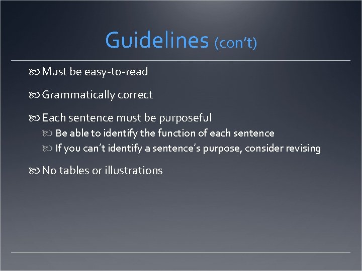 Guidelines (con’t) Must be easy-to-read Grammatically correct Each sentence must be purposeful Be able