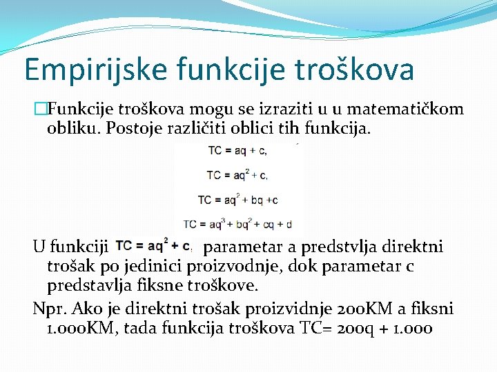 Empirijske funkcije troškova �Funkcije troškova mogu se izraziti u u matematičkom obliku. Postoje različiti