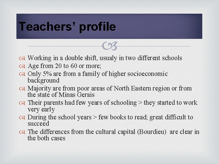 Teachers’ profile Working in a double shift, usualy in two different schools Age from