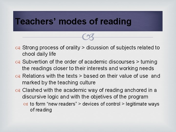 Teachers’ modes of reading Strong process of orality > dicussion of subjects related to