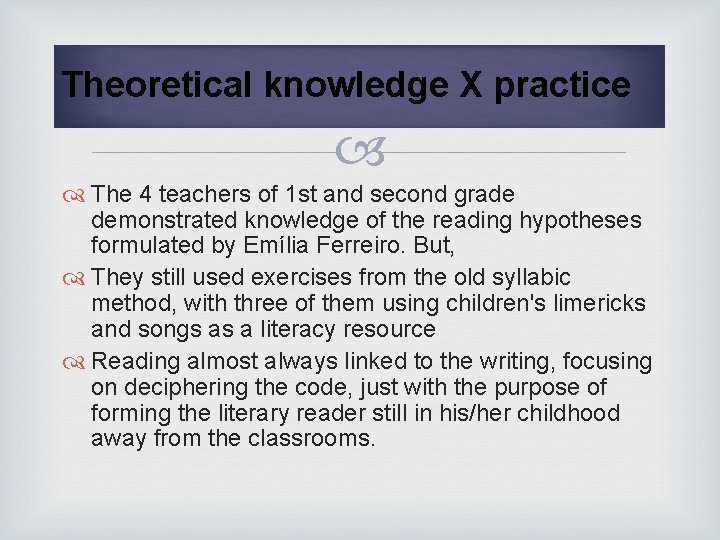 Theoretical knowledge X practice The 4 teachers of 1 st and second grade demonstrated