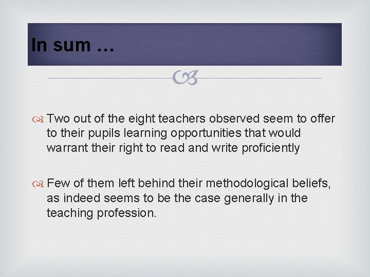 In sum … Two out of the eight teachers observed seem to offer to