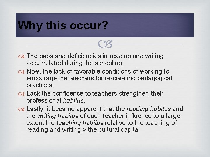 Why this occur? The gaps and deficiencies in reading and writing accumulated during the