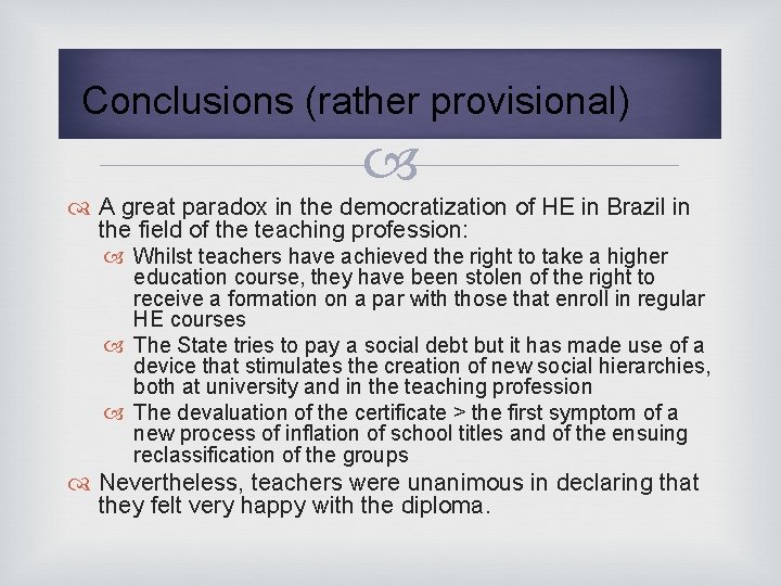 Conclusions (rather provisional) A great paradox in the democratization of HE in Brazil in