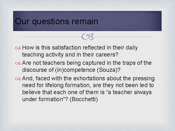 Our questions remain How is this satisfaction reflected in their daily teaching activity and