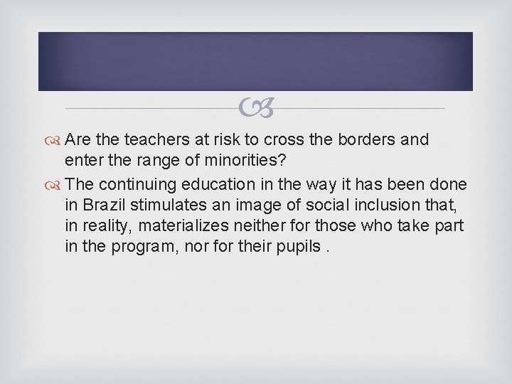  Are the teachers at risk to cross the borders and enter the range
