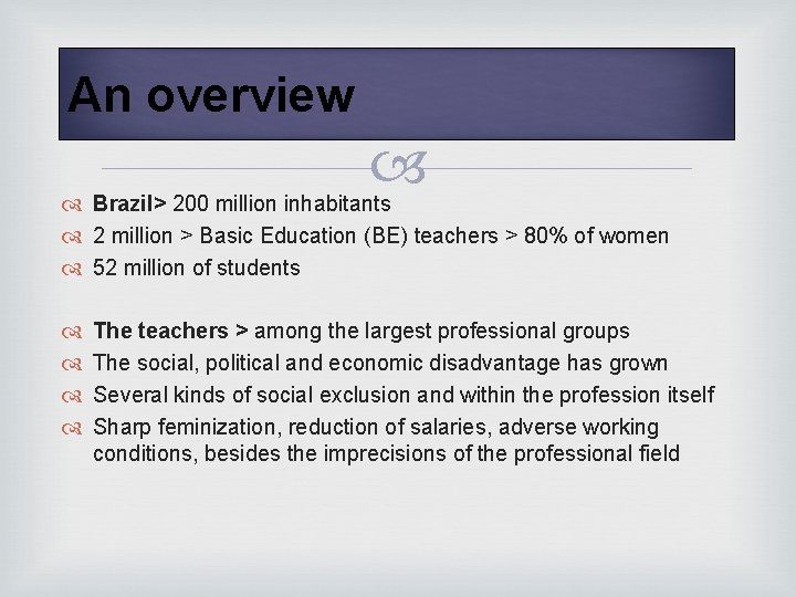An overview Brazil> 200 million inhabitants 2 million > Basic Education (BE) teachers >