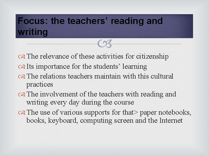 Focus: the teachers’ reading and writing The relevance of these activities for citizenship Its