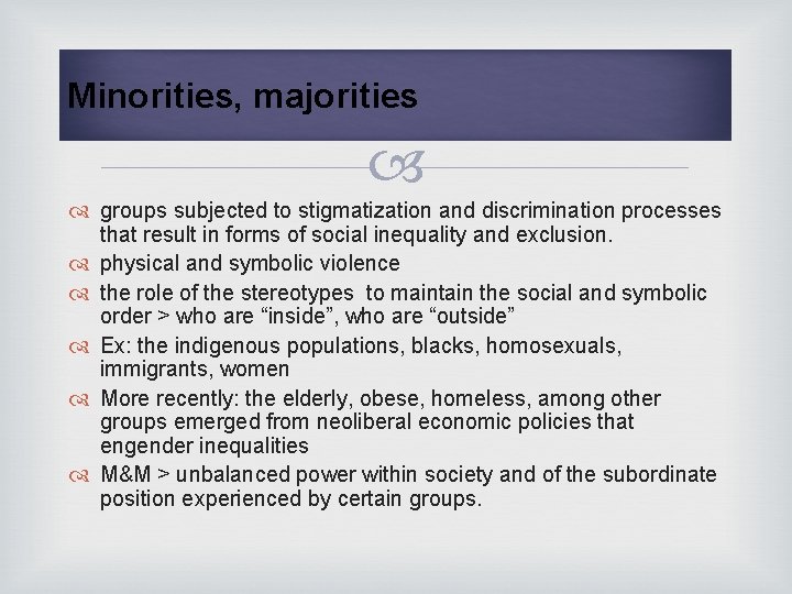 Minorities, majorities groups subjected to stigmatization and discrimination processes that result in forms of
