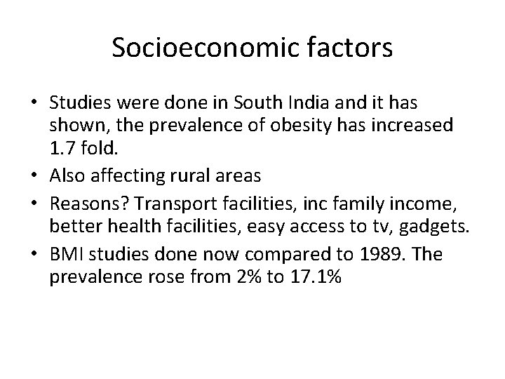 Socioeconomic factors • Studies were done in South India and it has shown, the