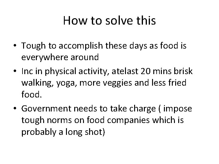 How to solve this • Tough to accomplish these days as food is everywhere