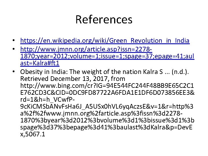 References • https: //en. wikipedia. org/wiki/Green_Revolution_in_India • http: //www. jmnn. org/article. asp? issn=22781870; year=2012;
