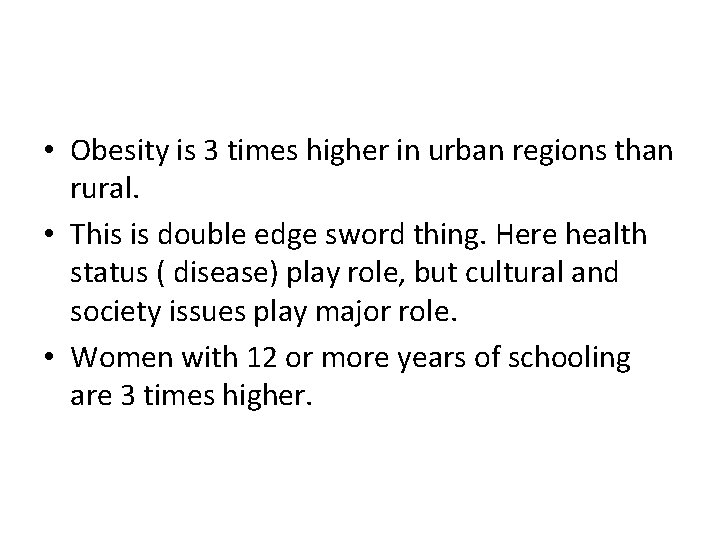  • Obesity is 3 times higher in urban regions than rural. • This